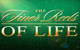 The Finer Reels of Life